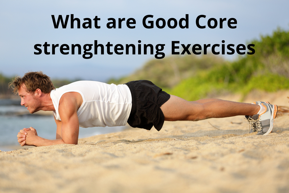What are Good Core Strengthening Exercises