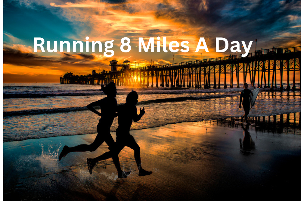 Running 8 Miles A Day