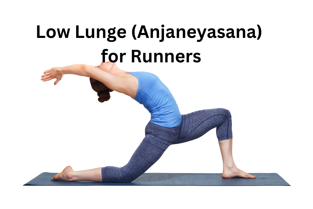 low lunge Anjaneyasana for runners